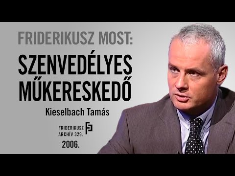 FRIDERIKUSZ MOST: A SZENVEDÉLYES MŰKERESKEDŐ: Kieselbach Tamás, 2006. /// Friderikusz Archív 329. 