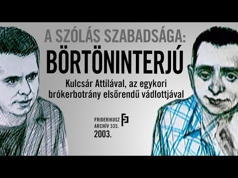 A SZÓLÁS SZABADSÁGA: BÖRTÖNINTERJÚ KULCSÁR ATTILÁVAL, 2003. /// Friderikusz Archív 335. 