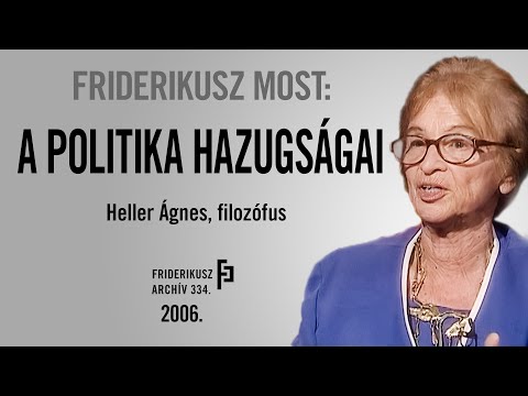 FRIDERIKUSZ MOST: A POLITIKA HAZUGSÁGAIRÓL HELLER ÁGNES, FILOZÓFUS, 2006. / Friderikusz Archív 334. 