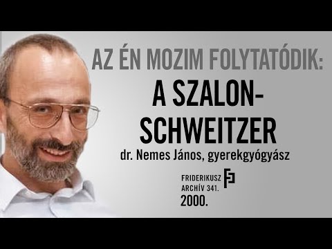 AZ ÉN MOZIK FOLYTATÓDIK: A szalon-Schweitzer, Nemes János, gyerekgyógyász, 2000. /// F. Archív 341. 