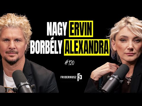 BORBÉLY ALEXANDRÁVAL ÉS NAGY ERVINNEL BESZÉLGET FRIDERIKUSZ SÁNDOR /// Friderikusz Podcast 120. 