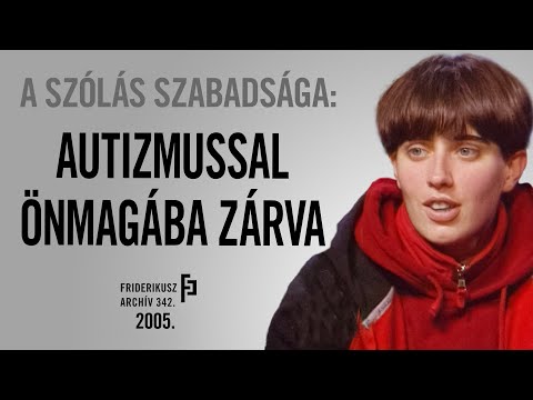 A SZÓLÁS SZABADSÁGA: Autizmussal önmagába zárva, 2005. /// Friderikusz Archív 342. 